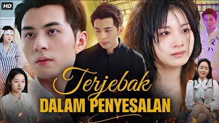 Terjebak Dalam Penyesalan Full Movie | Terjebak Dalam Penyesalan Drama China | 2025 Review & Facts