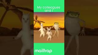 How your email finds me on Friday #mailtrap