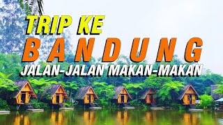 TRIP KE BANDUNG | Jalan-Jalan Makan-Makan