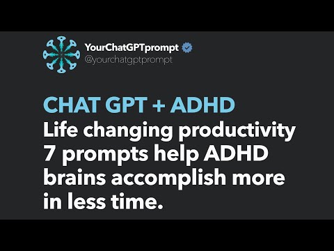 CHAT GPT + ADHD Life changing productivity 7 prompts help ADHD brains accomplish more in less time.