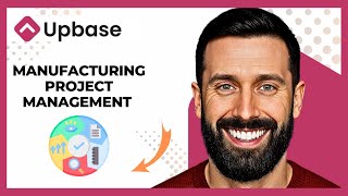 How To Use UPBASE For Manufacturing Project Management (Complete 2025 Guide)