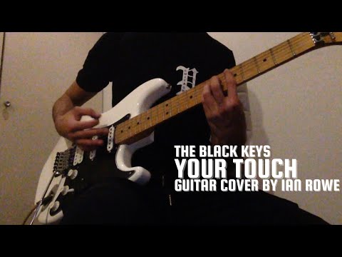 Your Touch, The Black Keys Cover by Ian Rowe