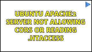 Ubuntu Apache2 server not allowing CORS or reading .htaccess