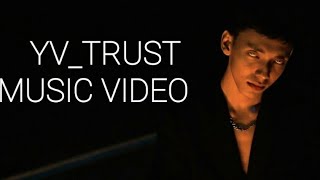YV-TRUST MUSIC VIDEO