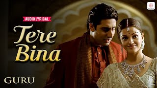 A.R. Rahman - Tere Bina | Lyrical Song | Aishwarya Rai | Abhishek Bachchan | Guru | Gulzar
