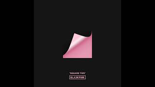 BLACKPINK - SQUARE TWO (Full Album Instrumental)