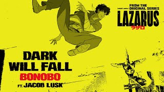Bonobo - 'Dark Will Fall' ft. Jacob Lusk | Lazarus (Adult Swim Original Series Soundtrack)