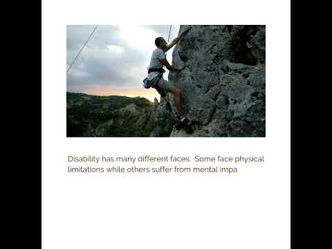 Disability has many different faces  Some face physical limitations while others suffer from mental