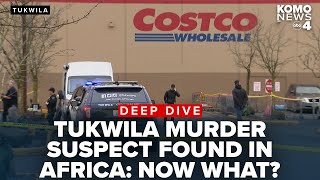 What's next for Tukwila Costco murder case after suspect arrested in Africa?