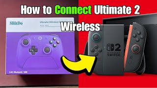How to Properly Connect 8bitdo Ultimate 2 Wireless to Switch 2
