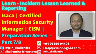 Free Short Course: CISM Prep | Incident Lesson Learned & Reporting  | Shailendra Srivastava PART 7/8