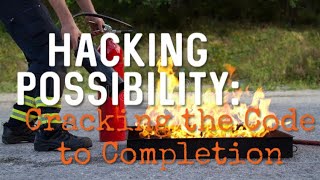 HACKING POSSIBILITY:  Cracking the Code to Completion