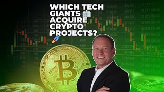 Will Tech Giants 🏢 Acquire Crypto Projects? 🚀