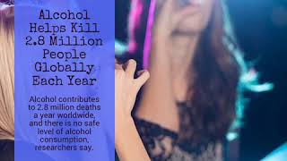 Alcohol Helps Kill 2.8 Million People Globally Each Year