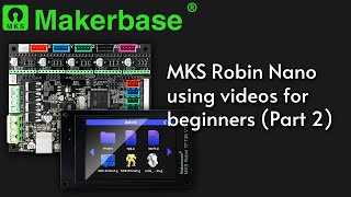 MKS Robin Nano using videos for beginners (Part 2): Configure the parameters (on TFT & config txt)