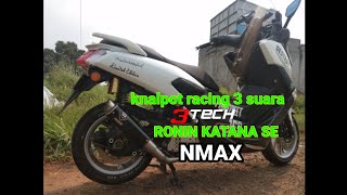 review knalpot Racing 3 suara 3TECH RONIN KATANA SE motor NMAX