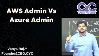 AWS Admin Vs Azure Admin | devops aws training in hyderabad | CYC | Vanya Raj
