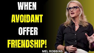 WHEN AVOIDANT OFFER FRIENDSHIP! | MEL ROBBINS BEST MOTIVATION SPEECH|