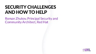 Security Challenges and How to Help – Roman Zhukov