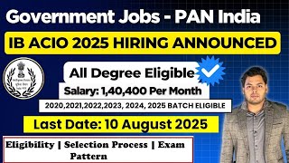 Bulk Government Hiring | All Degree Eligible | IB ACIO Recruitment 2025, 2024 to 2020 Batch