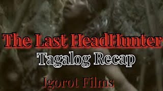 the last headhunter(tagalog recap)BOSU/BOSUL/MANANABAS