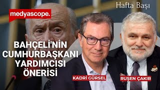 Ruşen Çakır & Kadri Gürsel yorumluyor: Bahçeli'nin cumhurbaşkanı yardımcısı önerisi - canlı izle