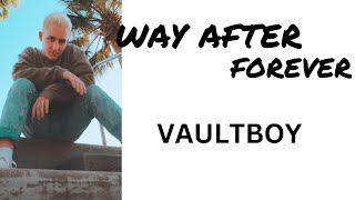 vaultboy - Way After Forever LYRIC VIDEO @lymlu