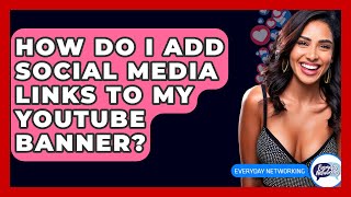How Do I Add Social Media Links To My YouTube Banner? - Everyday-Networking