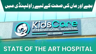State-of-the-Art Hospital for Children’s Health | KidsCare International Hospital, Rawalpindi