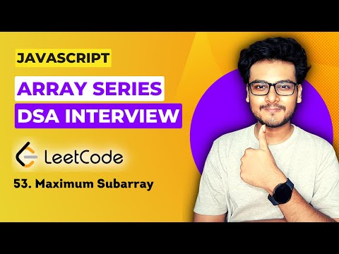 Q5. Maximum Subarray | Leetcode 53 | Array questions for Frontend Interview | DSA in JS