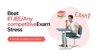 Tips For  IIT JEE Exam Stress || Exam Tips  || The Secret to Achieving Your Best In Exam.