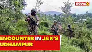 Encounter Underway in Jammu Kashmir`s Udhampur | Jammu and Kashmir | NewsX