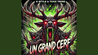 Un Grand Cerf x K-Style & Toxic Twins