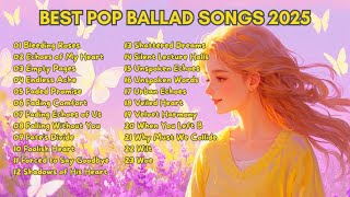 Best Pop Ballad Songs 2025  | 1 Hour Nonstop Playlist No Ads Refreshing Emotional