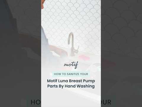 How To Sanitize Your Motif Luna Breast Pump Parts By Hand Washing