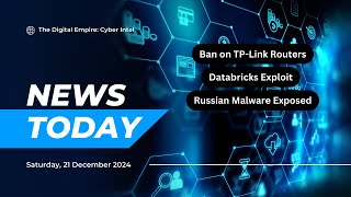 Cyber Intel Today: TP-Link Ban, CISA Alerts, Databricks Exploit, & Russian Malware Exposed!