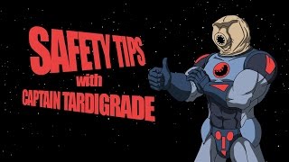 Captain Tardigrade: Safety Tips
