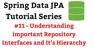 Spring Data JPA Tutorial - #11 - Understanding important Repository Interfaces and It’s Hierarchy