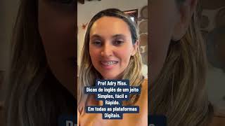 Prof Adry Miss. Dicas de inglês simples, fácil e rápido! Vem conferir. YouTube, Instagram