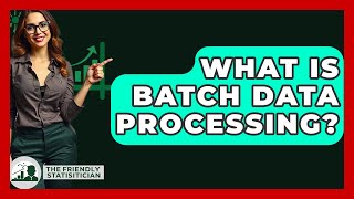What Is Batch Data Processing? - The Friendly Statistician