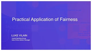 Lloyds Banking Group: Practical Application of Fairness [Everyday AI London]