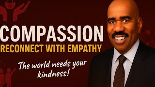 Cultivating Compassion — Reconnect With Empathy And Kindness Today!