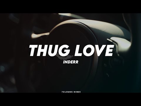 THUG LOVE - Inderr || New Video 7clouds Hindi Present || Punjabi Song