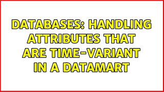 Databases: Handling attributes that are time-variant in a Datamart (3 Solutions!!)