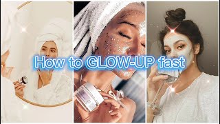 How To Have Glow Up Fast ! | Glow up Tips
