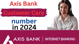 Axis Bank Customer Care Number kya hai 🤔🔥| Axis Bank Customer Care number in 2024 |