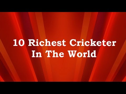 10 Richest Cricketer In The World