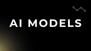 Types of AI Models You Should Know