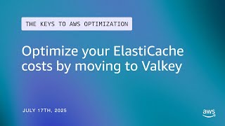 Optimize your ElastiCache costs by moving to Valkey | The Keys to AWS Optimization | S14 E1