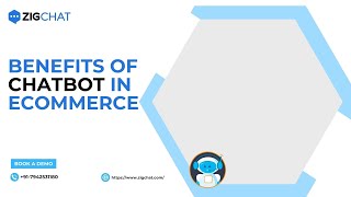 Benefits of Chatbot in Ecommerce - Improved Customer Experience, Cost Effective -  ZigChat
